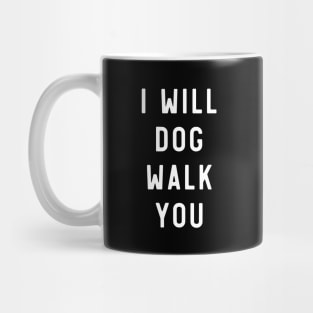 I will dog walk you Mug